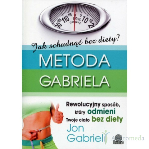 Książka: "Jak schudnąć bez diety? Metoda Gabriela"