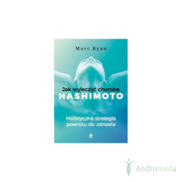Jak leczyć chorobę Hashimoto Marc Ryan
